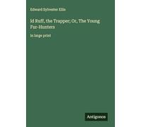 ld Ruff, the Trapper; Or, The Young Fur-Hunters: in large print