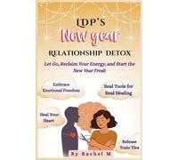 LDPs New Year Relationship Detox Guide: REBUILD SELF-CONFIDENCE, DETOX TOXIC RELATIONSHIPS & HEAL EMOTIONALLY | Practical Step-by-Step Guide to ... Healthy Relationships | Fresh Emotional Reset