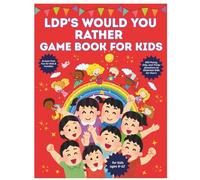 LDP's Would You Rather Game Book: Ultimate Family Game Book|Hilarious Questions to Get Kids Laughing Out Loud|Hilarious & Engaging Questions for Kids|Clean & Funny Would You Rather Questions for Kids