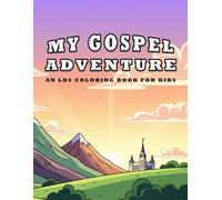 LDS Coloring Book: My Gospel Adventure: LDS Coloring and Activity Book for Kids with Temples, Scripture Stories, Prophets, and Gospel Fun