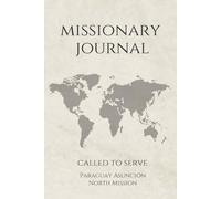 LDS Missionary Journal for Elders and Sisters: Paraguay Asunción North Mission | Gift for Mormon Missionaries | Farewell Present | 6"x9" Lined ... Essentials | Daily Reflection & Keepsake