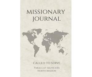 LDS Missionary Journal for Elders and Sisters: Paraguay Asunción North Mission | Gift for Mormon Missionaries | Farewell Present | 6"x9" Lined ... Essentials | Daily Reflection & Keepsake
