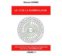Le 1.0 de la numérologie Application du code binaire informatique du 0 et du 1 en numérologie - Hassan Chams - Bookelis - broché - Essai