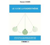 Le 1.0 de la radiesthésie Application du code binaire informatique du 0 et du 1 en radiesthésie/sourcellerie - Hassan Chams - Bookelis - broché - Essai