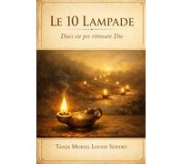 Le 10 Lampade: Dieci vie per ritrovare Dio