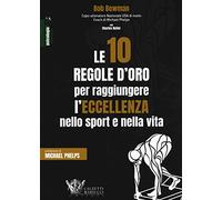 Le 10 regole d'oro per raggiungere l'eccellenza nello sport e nella vita