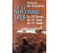 Le 11 Novembre 1918. La 11eme Heure Du 11eme Jour Du 11eme Mois