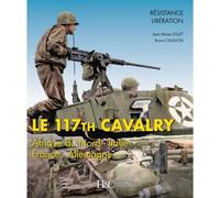 Le 117th Cavalry. Afrique du Nord, Italie, France, Allemagne