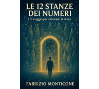 Le 12 Stanze dei Numeri: Un viaggio per ritrovare sé stessi