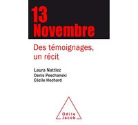 Le 13 Novembre: Des témoignages, un récit