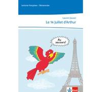 Le 14 Juillet d'Arthur – Lecture adaptée à Découvertes 1 Unité 6 – Fin 1re année – Klett Verlag