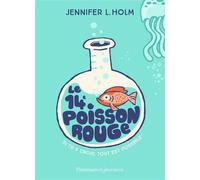 Le 14e poisson rouge - Jennifer L. Holm - Flammarion Jeunesse Pere Castor - broché - Roman junior dès 9 ans