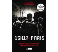 Le 15 H 17 pour Paris: Un terrorriste, trois héros : une histoire vraie