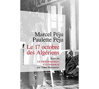 Le 17 octobre 1961 des Algériens: Suivi de La triple occultation d'un massacre