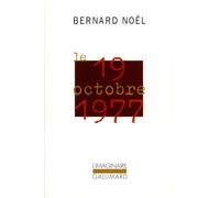 Le 19 octobre 1977 - Bernard Noël - Gallimard - Poche - Roman