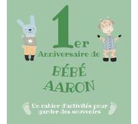 Le 1er Anniversaire de Bébé Aaron: Un cahier d’activités pour garder des souvenirs