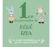 Le 1er Anniversaire de Bébé Izia: Un cahier d’activités pour garder des souvenirs