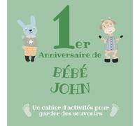 Le 1er Anniversaire de Bébé John: Un cahier d’activités pour garder des souvenirs