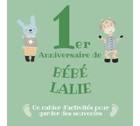 Le 1er Anniversaire de Bébé Lalie: Un cahier d’activités pour garder des souvenirs