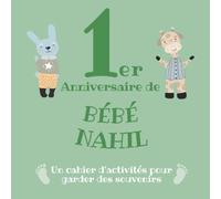 Le 1er Anniversaire de Bébé Nahil: Un cahier d’activités pour garder des souvenirs