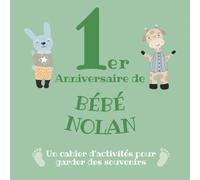 Le 1er Anniversaire de Bébé Nolan: Un cahier d’activités pour garder des souvenirs