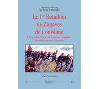 Le 1er Bataillon de Zouaves de Louisiane: Un régiment français dans l’armée confédérée durant la guerre de Sécession