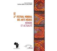 Le 1er festival mondial des Arts nègres: Mémoire et actualité