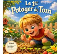 Le 1er potager de Tom: Livre jeunesse sur le potager pour enfants dès 3 ans : une histoire de jardinage, patience et confiance avec activités (cherche et trouve, coloriages, quiz, labyrinthe)