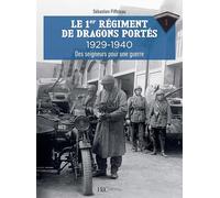 Le 1er régiment de dragons portés: 1929-1940, Des seigneurs pour une guerre