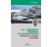 Le 1er régiment étranger de parachutistes pendant la guerre d'Algérie – L'Harmattan