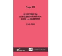 Le 20 Decembre 1848 Et Sa Celebration A La Reunion : Du Deni A La Rehabilitation (1848-1980)