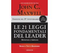Le 21 leggi fondamentali del leader. Ediz. 25º anniversario