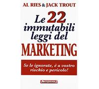 Le 22 immutabili leggi del marketing. Se le ignorate, è a vostro rischio e pericolo!