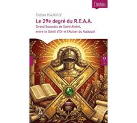 Le 29e degré du R.E.A.A Grand Ecossais de Saint André, entre le Soleil d'Or et l'Action du Kadosch - Didier Mansuy - Le Compas Dans L'oeil - broché - Essai