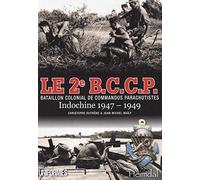 Le 2e B.C.C.P. Bataillon Colonial de Commandos Parachutistes: Indochine 1947-1949
