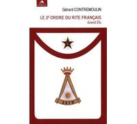 Le 2e Ordre Du Rite Français - Grand Élu - De L'union Des Hommes À L'unité Des Valeurs