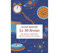 Le 30 février Et autres curiosités de la mesure du temps - Olivier Marchon - Seuil - broché - Etude
