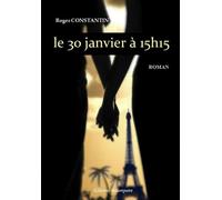 Le 30 janvier à 15h15 - Roger Constantin - Beaurepaire Eds - broché - Roman