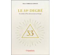 Le 33e degré Du nombre à l’Être, de la structure au Principe - Olivier Chebrou De Lespinats - Cepadues - broché - Essai