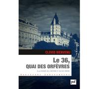 Le 36, quai des Orfèvres À la croisée de l'histoire et du fait divers - Clovis Bienvenu - Puf - broché - Livre