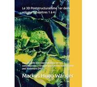 Le 3D Poststructuralisme 1er demi volume : chapitres 1 à 4: Une nouvelle direction stylistique de l’art contemporain - canonisé par l’United States Patent and Trademark Office.