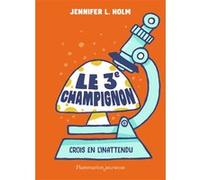 Le 3e champignon Jennifer L. Holm (Auteur), Marie Hermet (Traduction), Tad Carpenter (Illustration)