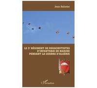 Le 3e Régiment de Parachutistes d'Infanterie de Marine pendant la guerre d'Algérie – L'Harmattan