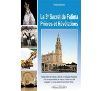 Le 3e Secret de Fatima - Prières et Révélations - Émilie Bonvin - Exclusif - broché - Essai