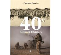 Le 40e régiment d artillerie Sursum corda - C. Vargas - Pierre De Taillac - relié - Monographie