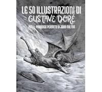 Le 50 Illustrazioni di Gustave Doré per Il Paradiso Perduto di John Milton: Descrizioni e Sottotitoli in Italiano