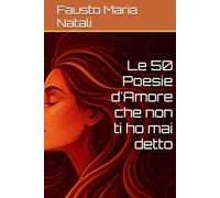 Le 50 Poesie d'Amore che non ti ho mai detto