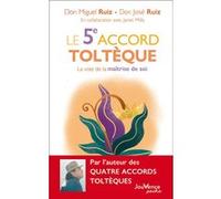 Le 5e accord toltèque Miguel Ruiz (Auteur), Don José Ruiz (Auteur)