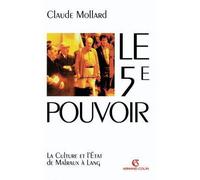 Le 5ème pouvoir : La Culture et l'Etat de Malraux à Lang