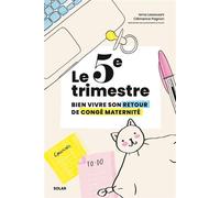 Le 5e trimestre - Bien vivre son retour de congé maternité - Isma Lassouani - Solar - broché - Guide